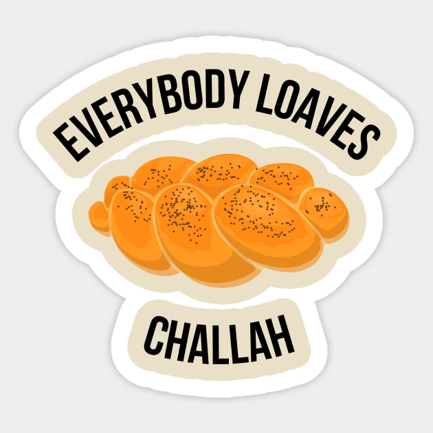 Everybody Loaves Challah Sticker by Scrabble Shirt Bizarre